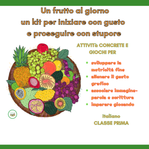 Un frutto al giorno-un kit per iniziare con gusto e proseguire con stupore-italiano classe prima