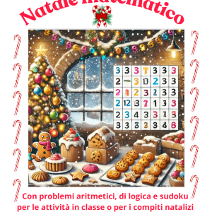 Natale matematico: problemi, logica e sudoku; per le attività in classe o per i compiti delle vacanze- classi IV/V